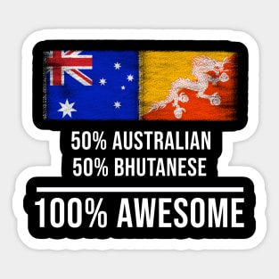 50% Australian 50% Bhutanese 100% Awesome - Gift for Bhutanese Heritage From Bhutan Sticker